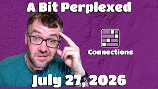 A Bit Perplexed - Connections - Monday July 27