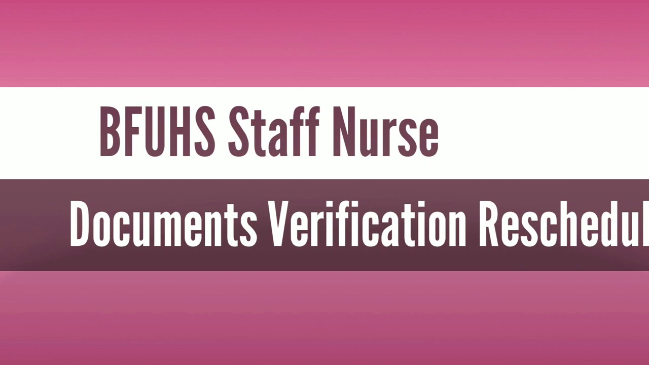 BFUHS Staff Nurse Documents Verification Date Rescheduled - Check The New Dates Here