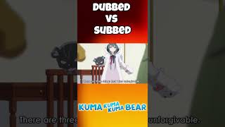Dubbed Vs Subbed Kuma Kuma Kuma Bear