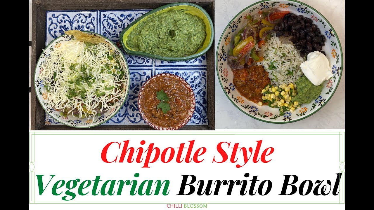 CHIPOTLE STYLE VEGETARIAN BURRITO BOWL || HEALTHY FOOD IDEAS || CHILLI BLOSSOM ||