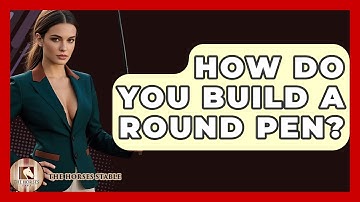 How Do You Build A Round Pen? - The Horses Stable