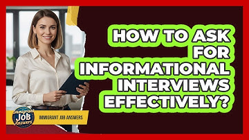How To Ask For Informational Interviews Effectively?