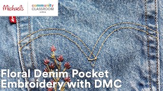 Online Class: Floral Denim Pocket Embroidery with DMC | Michaels