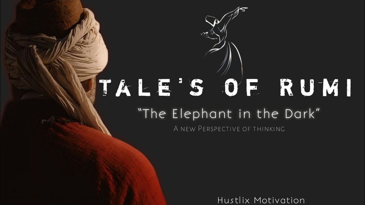 Rumi's Elephant in the Dark|The Parable of the Blind Men|Hustlix Motivation