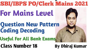 Coding Decoding New Pattern Class No 18 II SBI/IBPS PO/CLERK  2021 II BY DHIRAJ KUMAR