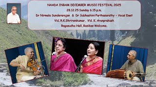 D​r Nirmala Sunderarajan \u0026 Dr Subhashini Parthasarathy -  NAADA INBAM DECEMBER MUSIC  FESTIVAL 2025.
