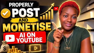 How To Properly Post AI Videos On YouTube & Get Monetized in 2026