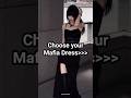 Choose Your MAFIA Dress Aesthetic Fashion Viralvideo Trending Bts Korean Queen