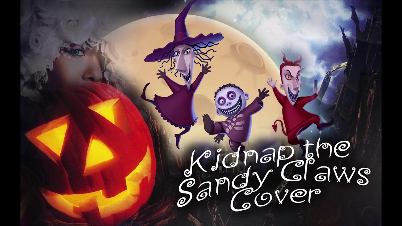 Kidnap the Sandy Claws (The Nightmare Before Christmas) Song Cover