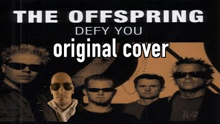 The Offspring - Defy You Original Cover