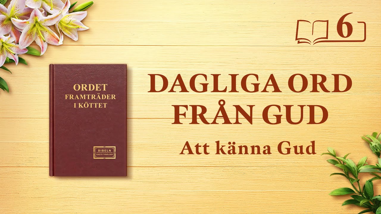 Dagliga ord från Gud | ”Hur man lär känna Guds sinnelag och de resultat hans verk ska uppnå” | Utdrag 6