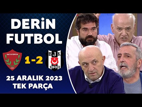 Derin Futbol 25 Aralık 2023 Tek Parça  /  Hatayspor 1-2 Beşiktaş