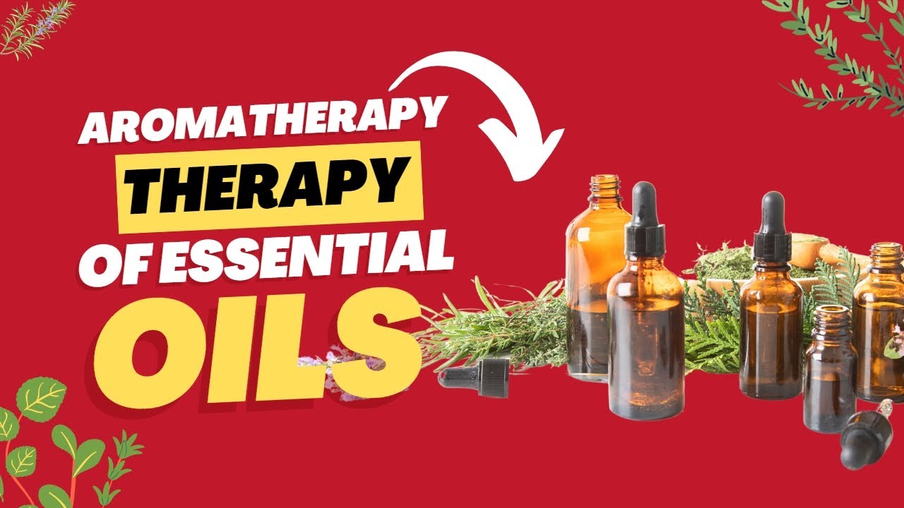 BENEFITS OF AROMATHERAPY AND ESSENTIAL OILS YouTube