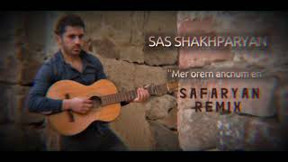 Sas Shakhparyan /// Mer Orern Ancnum En (Safaryan Remix)