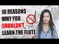 10 Reasons Why You SHOULDN'T Learn The Flute