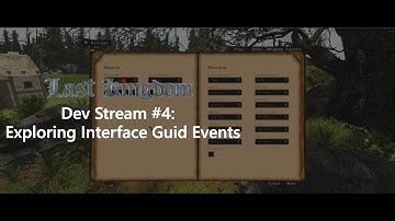 Last Kingdom Dev Stream: Episode 4 - Exploratory User Interface Guid Implementations