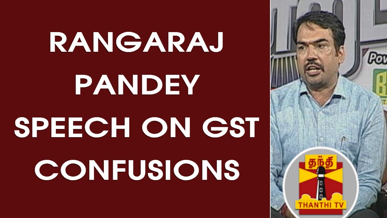 Rangaraj Pandey Speech on GST Confusions | Makkal Mandram | Thanthi TV ...
