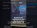 Disable 2 settings to boost your xbox download speeds