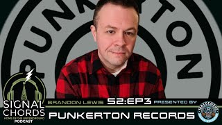 (S2:EP3) PUNKERTON RECORDS feat. Brandon Lewis-Signal Chords “Home of the Underground” Podcast!