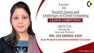 SECURITY ISSUES AND CHALLENGES IN CLOUD COMPUTING || CLOUD COMPUTING || LECTURE 04 BY DR  JAISHREE J