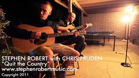 Stephen Robert with Chris Pruden - Quit the Countr...
