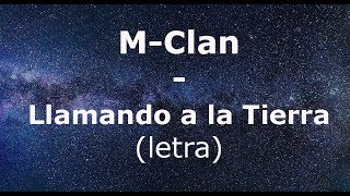 Video thumbnail of "M-Clan - Llamando a la Tierra (letra)"