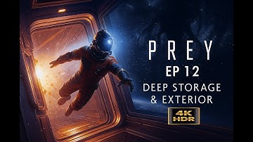 PREY (2017) 100% Walkthrough EP 12 | Deep Storage | 4K
