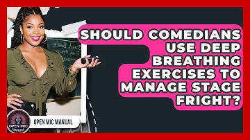 Should Comedians Use Deep Breathing Exercises To Manage Stage Fright? - Open Mic Manual