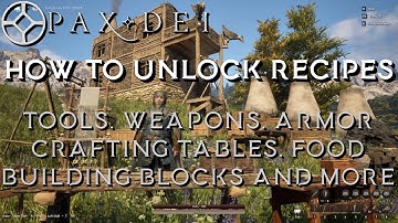 Pax Dei - How to unlock stuff (recipes) tools, weapons, crafting tables, building blocks and more