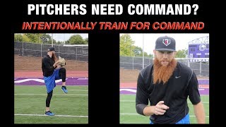 Pitchers Need Command? - Intentionally Train For Command