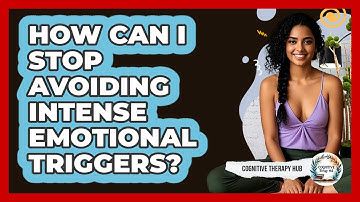 How Can I Stop Avoiding Intense Emotional Triggers? - Cognitive Therapy Hub