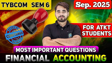 Most Important Questions of Financial Accounting ATKT September 2025| TYBCom sem 6 | 