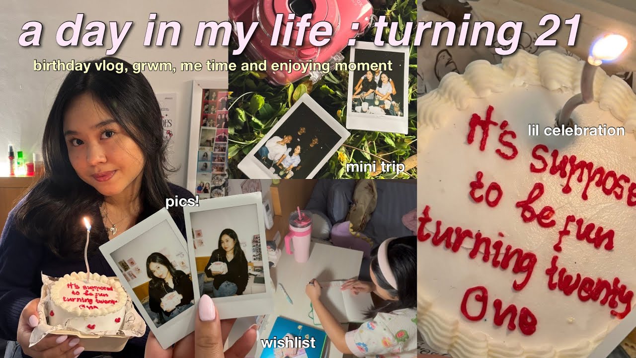 a day in my life : turning 21 | birthday vlog, grwm, what I got for my birthday, etc