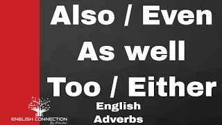 English Grammar Adverb || Also and too, Even, Either, Too,  As well