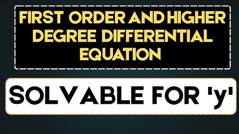 32. Equations of First Order but Not First Degree | Solvable for y | Differential Equations