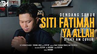 SITI FATIMAH YA ALLAH – DENDANG SAHUR | Cover by DICKY RM