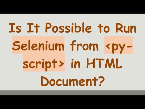 Is It Possible to Run Selenium from py-script in HTML Document?