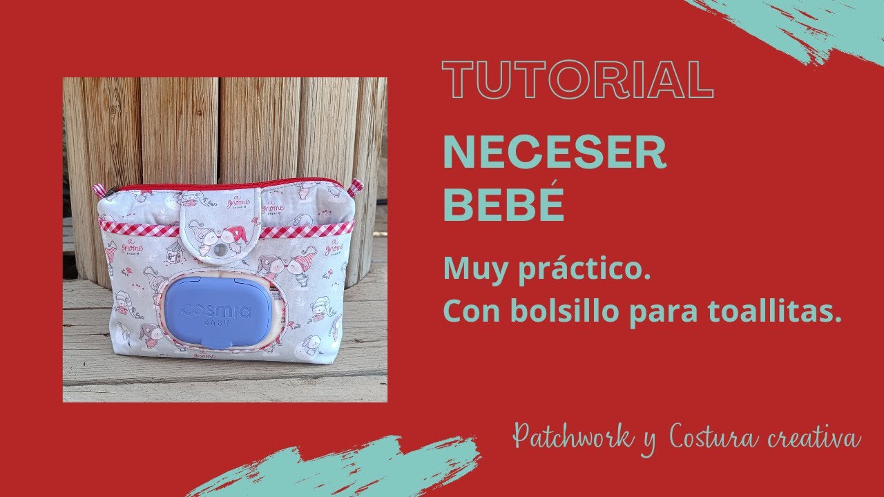 Neceser bebé. Tutorial paso a paso. Con bolsillo para toallitas. Costura creativa.
