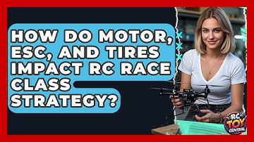 How Do Motor, ESC, And Tires Impact RC Race Class Strategy? - RC Toy Central