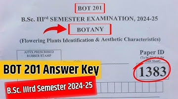 BOT 201 Answer Key | B.Sc. IIIrd Semester 2024-25 | Flowering Plants Identification Solved Paper