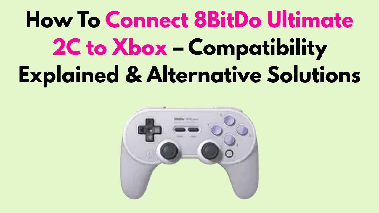 How to Connect 8BitDo Ultimate 2C to Xbox – Compatibility Explained ...