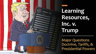 Learning Resources Inc. v. Trump: Major Questions Doctrine and Tariffs