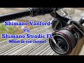 Shimano Vanford vs. Shimano Stradic FL - Which do you choose?!