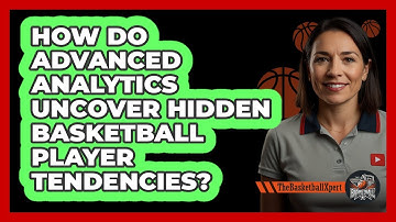 How Do Advanced Analytics Uncover Hidden Basketball Player Tendencies? - The Basketball Xpert