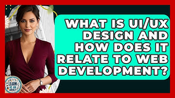 What Is UI/UX Design And How Does It Relate To Web Development? - Learn As An Adult