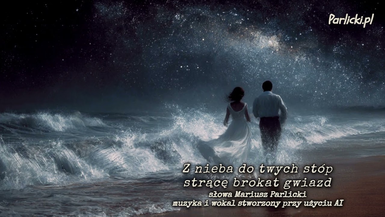 Z nieba do twych stóp strącę brokat gwiazd, Mariusz Parlicki