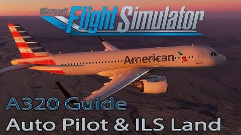 Microsoft Flight Simulator 2020 | Airbus A320Neo Guide | Auto Pilot | ILS Landing