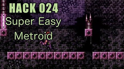 024 | Super Easy Metroid | 2005 | Playing All Super Metroid Rom Hacks