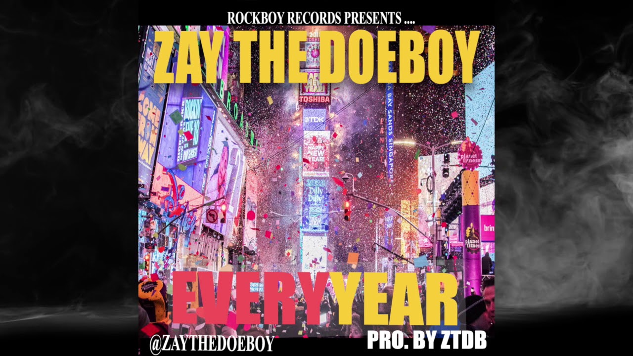ZAY THE DOEBOY - EVERY YEAR 2019 ( SNIPPET ) PRO.BY ZTDB