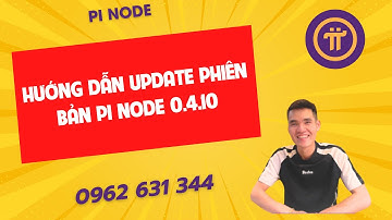 PiNode-Hướng dẫn Update phiên bản Pi Node 0.4.10-pinodeducanh